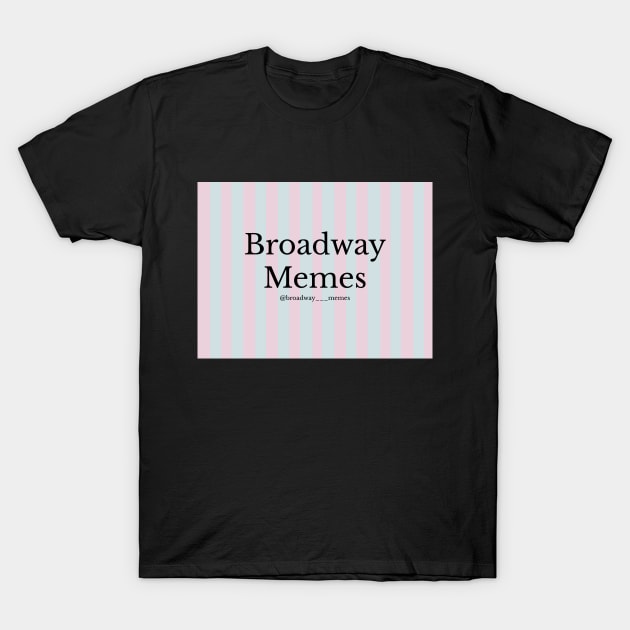 Broadway Memes T-Shirt by Broadway Shirts 